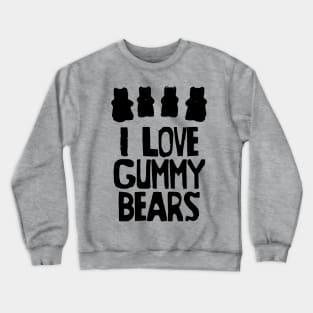 I Love Gummy Bears Crewneck Sweatshirt